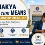 Chanakya merit cum means scholarship 2026-27: eligibility, benefits, last date, application process & complete guide